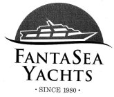 FANTASEA YACHTS SINCE · 1980 ·