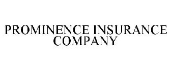 PROMINENCE INSURANCE COMPANY