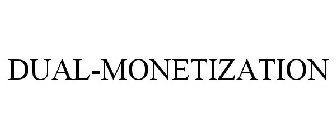 DUAL-MONETIZATION