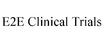 E2E CLINICAL TRIALS