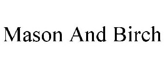MASON AND BIRCH