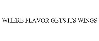 WHERE FLAVOR GETS ITS WINGS