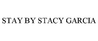 STAY BY STACY GARCIA