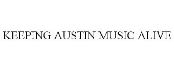 KEEPING AUSTIN MUSIC ALIVE