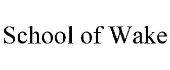 SCHOOL OF WAKE
