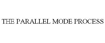 THE PARALLEL MODE PROCESS