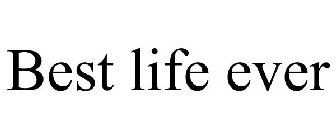 BEST LIFE EVER