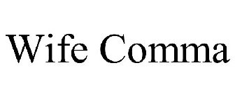 WIFE COMMA