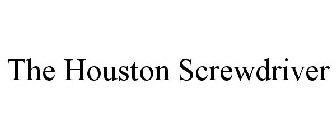 THE HOUSTON SCREWDRIVER