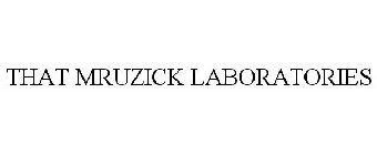 THAT MRUZICK LABORATORIES