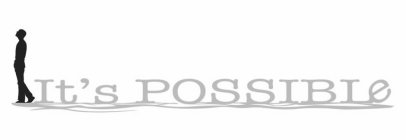IT'S POSSIBLE