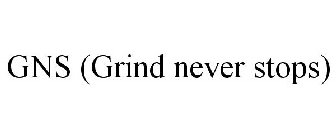 GNS (GRIND NEVER STOPS)