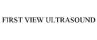 FIRST VIEW ULTRASOUND