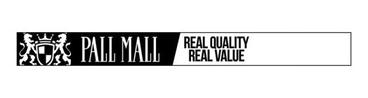 PALL MALL REAL QUALITY REAL VALUE