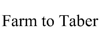 FARM TO TABER