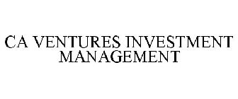 CA VENTURES INVESTMENT MANAGEMENT