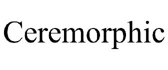 CEREMORPHIC