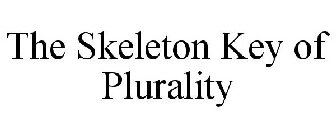 THE SKELETON KEY OF PLURALITY