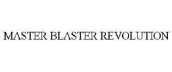 MASTER BLASTER REVOLUTION