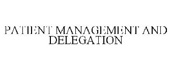 PATIENT MANAGEMENT AND DELEGATION