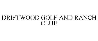 DRIFTWOOD GOLF AND RANCH CLUB