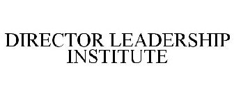 DIRECTOR LEADERSHIP INSTITUTE