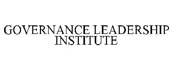 GOVERNANCE LEADERSHIP INSTITUTE