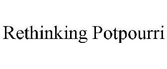 RETHINKING POTPOURRI