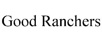 GOOD RANCHERS