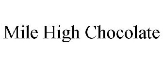 MILE HIGH CHOCOLATE