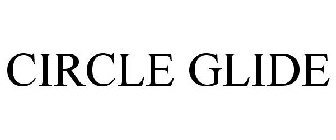 CIRCLE GLIDE