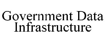 GOVERNMENT DATA INFRASTRUCTURE