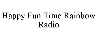 HAPPY FUN TIME RAINBOW RADIO