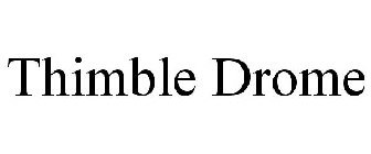 THIMBLE DROME