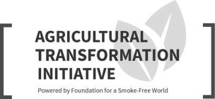 AGRICULTURAL TRANSFORMATION INITIATIVE POWERED BY FOUNDATION FOR A SMOKE-FREE WORLD