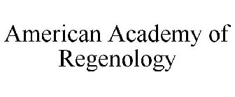 AMERICAN ACADEMY OF REGENOLOGY