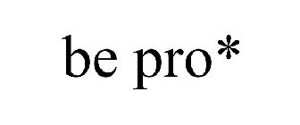 BE PRO*