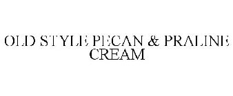 OLD STYLE PECAN & PRALINE CREAM