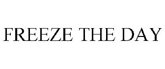 FREEZE THE DAY