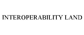 INTEROPERABILITY LAND