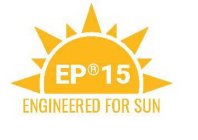 EP 15 ENGINEERED FOR SUN