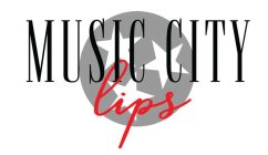 MUSIC CITY LIPS