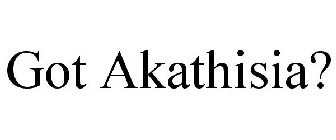 GOT AKATHISIA?