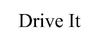 DRIVE IT