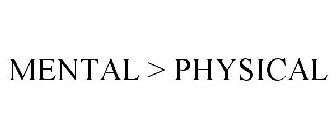 MENTAL > PHYSICAL