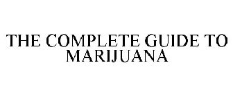 THE COMPLETE GUIDE TO MARIJUANA