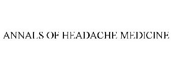 ANNALS OF HEADACHE MEDICINE