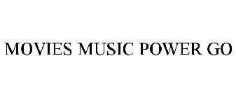 MOVIES MUSIC POWER GO