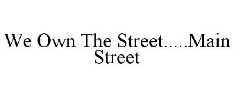 WE OWN THE STREET.....MAIN STREET