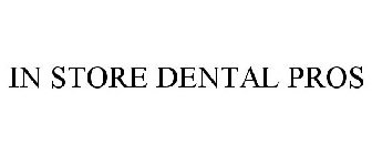 IN STORE DENTAL PROS